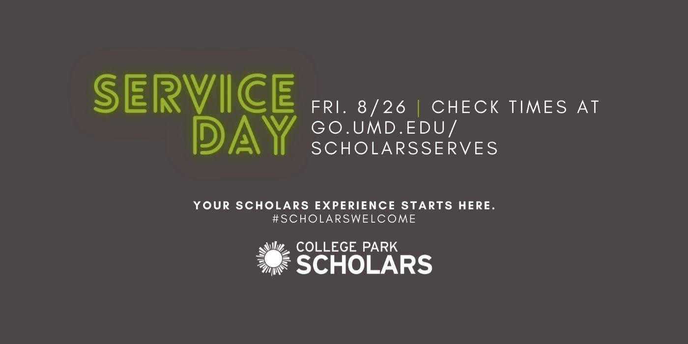Service Day, Friday, 8/26. Check times at go.umd.edu/scholarsserves. Your Scholars experience starts here. #ScholarsWelcome