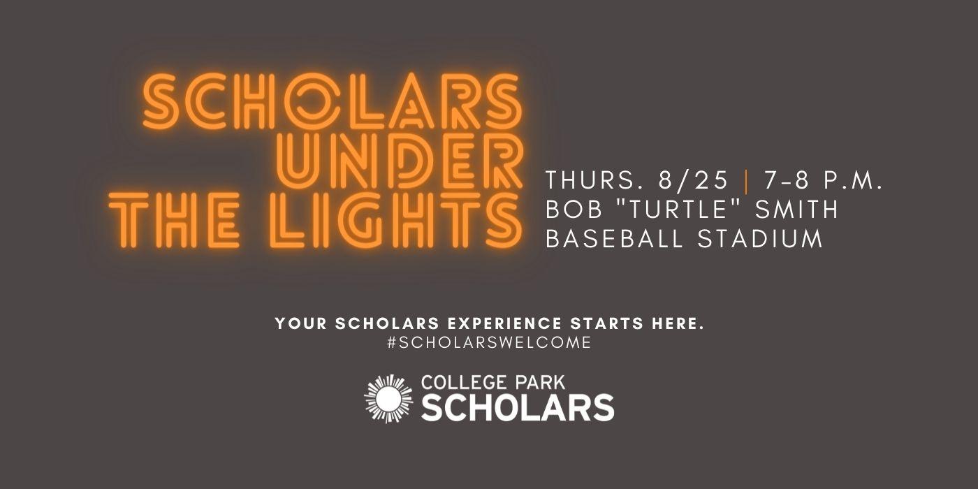 Scholars Under the Lights, Thursday, 8/25, 7–8 p.m., Bob "Turtle" Smith Baseball Stadium. Your Scholars experience starts here. #ScholarsWelcome
