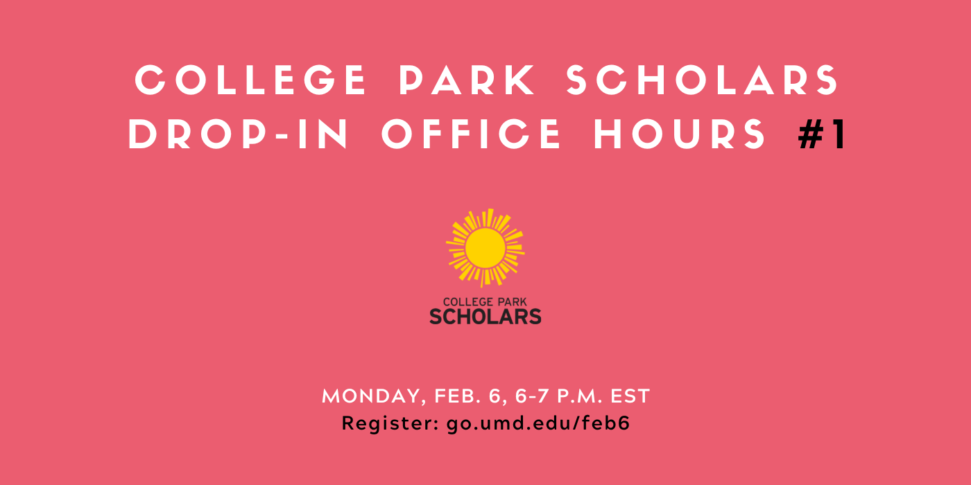 Against faded red background, headline text reads, "College Park Scholars Drop-In Office Hours #1." Smaller text reads, "Monday, Feb. 6, 6–7 p.m. EST. Register: go.umd.edu/feb6"